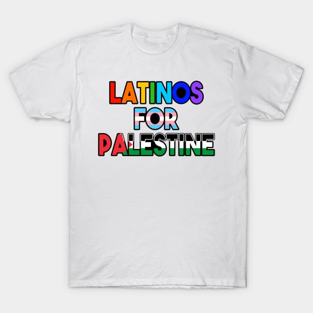 LATINOS FOR PALESTINE T-Shirt by MAR-A-LAGO RAIDERS